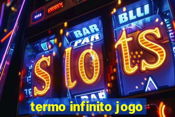 termo infinito jogo